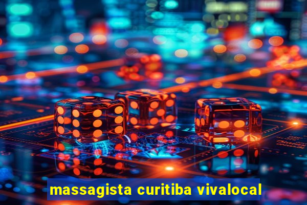 massagista curitiba vivalocal